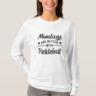Montag sind besser mit Pickleball Player Geschenk T-Shirt
