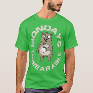 Montag sind unerträglich Kaffee Lover Bär sarkasti T-Shirt