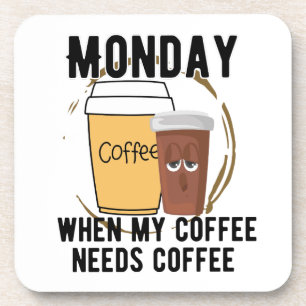 Montag, wenn mein Kaffee Kaffee benötigt Getränkeuntersetzer