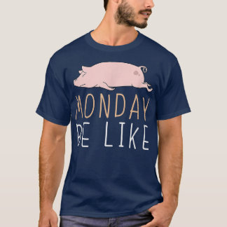 Montag wie Schwein Niedliches Lazy Animal Kawaii41 T-Shirt
