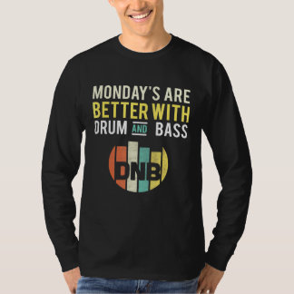 Montage sind mit Drum And Bass Dnb-Musik besser T-Shirt