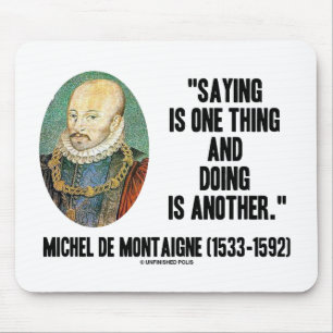 Montaigne Sprichwort ist eine Sache und das Mousepad