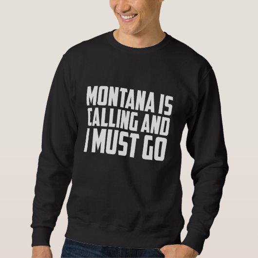 Montana is calling and I must go Sweatshirt (Vorderseite)