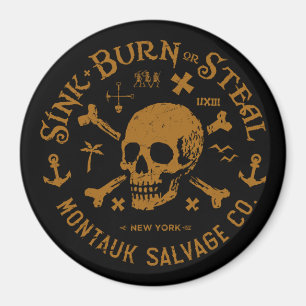 Montauk Salvage Co / Sink, Burn Or Steal Knopf Magnet
