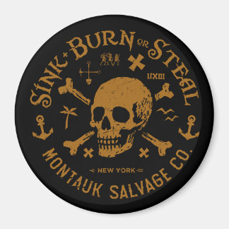 Montauk Salvage Co / Sink, Burn Or Steal Knopf Magnet