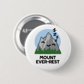 Monte Ever Erholung Funny Sleeping Mountain Pun Button (Vorne & Hinten)