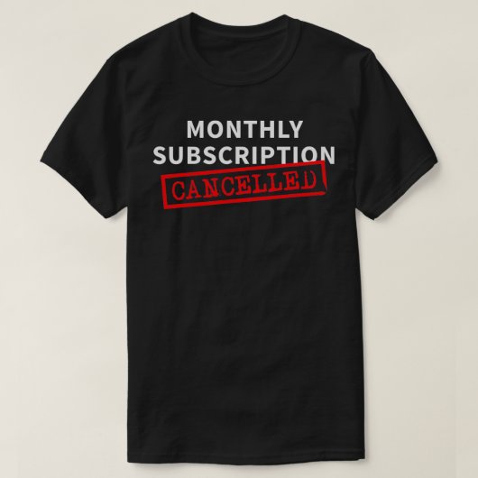 Monthly Subscription Cancelled Funny Hysterectomy  T-Shirt (Design vorne)