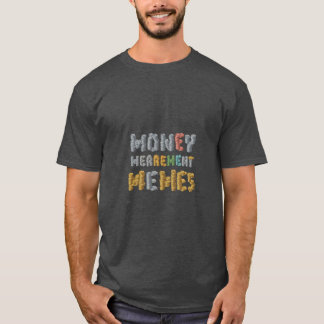 Mony Merrement Meme T-Shirt
