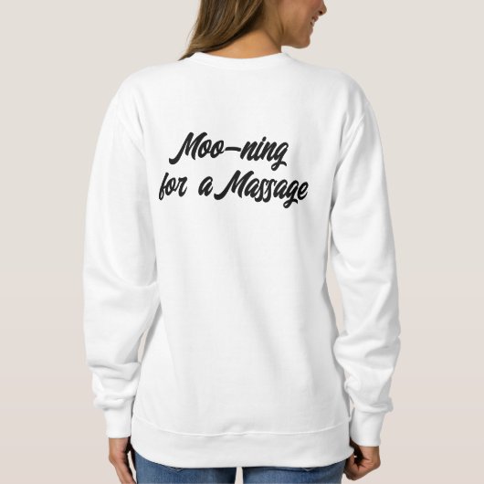 Moo for a Massage Sweatshirt (Rückseite)