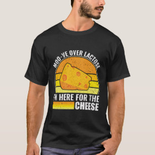Moo-Ve über Lactose - ich bin hier für den Käse - T-Shirt