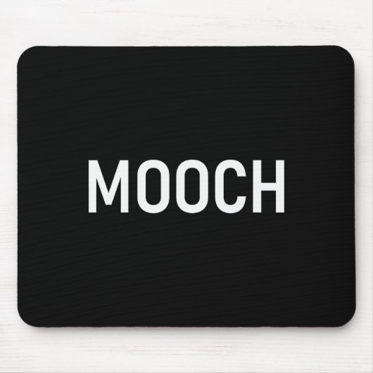 Mooch, Funny, Jokes, Sarcastic Mousepad (Vorne)