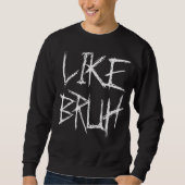 MOOD BRUH SWEATSHIRT (Vorderseite)