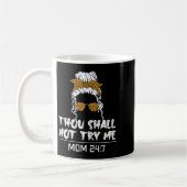 Mood Mom Quote Thou Shall Not Try Me Mom 24 7 Kaffeetasse (Links)