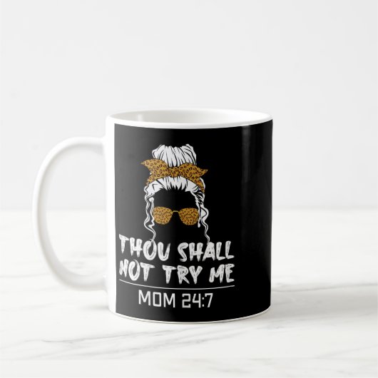 Mood Mom Quote Thou Shall Not Try Me Mom 24 7 Kaffeetasse (Links)