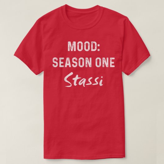 Mood Season One Stassi Funny Geschenk T-Shirt (Design vorne)