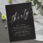 Moody Black | Elegantes Skript Moderne 30. Geburts Einladung<br><div class="desc">Hübsche Einladung zum 30. Geburtstag mit modernem,  vereinfachtem Design. Weißer Schriftart auf kontrastierendem schwarzem Hintergrund.</div>