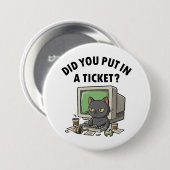 Moody helpdesk cat fragte, dass du ein Ticket eing Button (Vorne & Hinten)