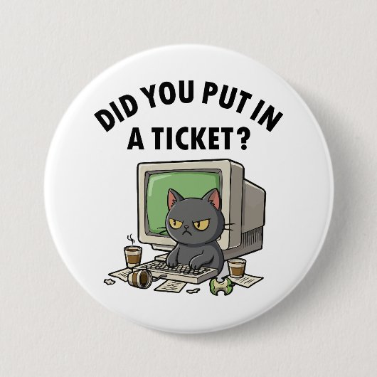 Moody helpdesk cat fragte, dass du ein Ticket eing Button (Vorderseite)