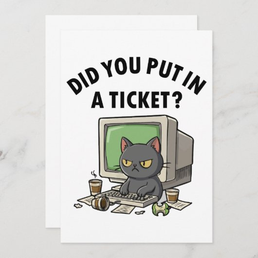 Moody helpdesk cat fragte, dass du ein Ticket eing Einladung (Vorne/Hinten)