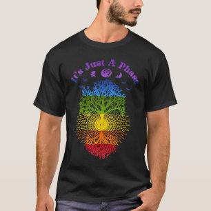 Moon Phase Sprichwort Es ist nur eine Phase 7 Chak T-Shirt