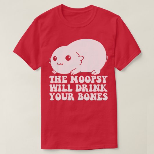 Moopsie trinkt Ihre Knochen T-Shirt (Design vorne)
