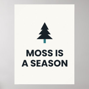 Moos ist eine Jahreszeit Pacific Northwest Poster