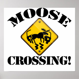 Moose Crossing Sign Poster