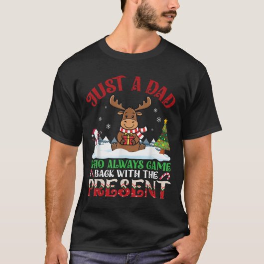 Moose Dad Who Always Came Back With The Present Ch T-Shirt (Vorderseite)