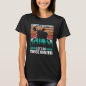 Moose Hunter Retro Cancel Everything lets go Moose T-Shirt (Vorderseite)