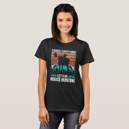 Moose Hunter Retro Cancel Everything lets go Moose T-Shirt (Vorne ganz)