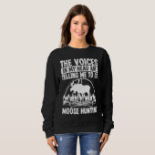 Moose Hunter Voices in my Head are telling me Moos Sweatshirt (Vorne ganz)