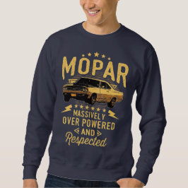 Mopar - Massiv über die Macht und den Respekt der  Sweatshirt