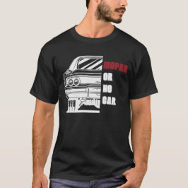 Mopar Or No Car - Charger Musclecar  T-Shirt