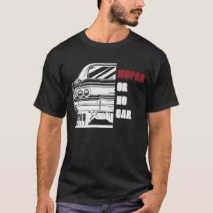 Mopar Or No Car - Charger Musclecar T-Shirt