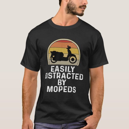 Moped Scooter Rider Easily Distracted By Mopeds T-Shirt (Vorderseite)