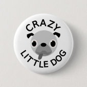 Mops Crazy Little Dog Button (Vorderseite)