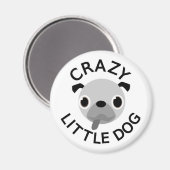 Mops Crazy Little Dog Magnet (Vorderseite/Rückseite)