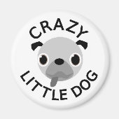 Mops Crazy Little Dog Magnet (Vorne)
