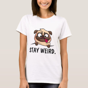 MOPS DOG BLEIBE WEIRD-T - SHIRT
