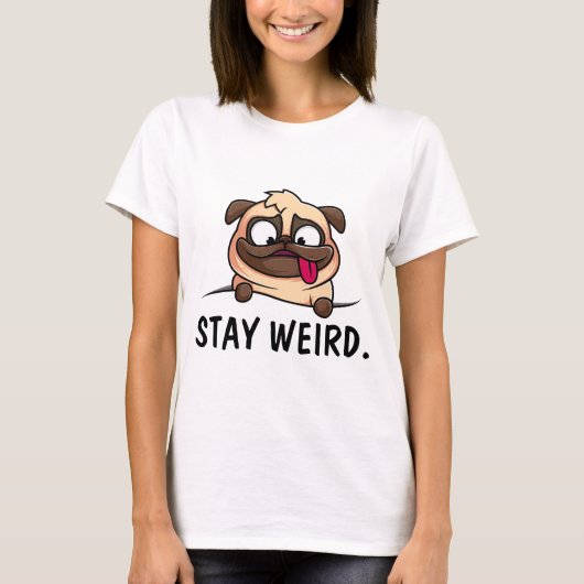 MOPS DOG BLEIBE WEIRD-T - SHIRT (Vorderseite)