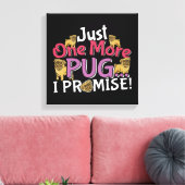 Mops Dog Lover - Noch ein Versprechen Leinwanddruck (Insitu (Wohnzimmer))