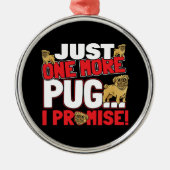 Mops Dog Lover - Noch ein Versprechen Ornament Aus Metall (Vorne)