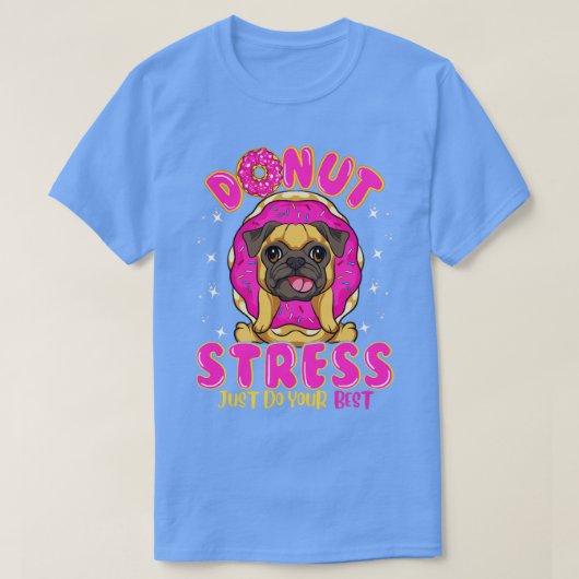 Mops Dog nicht Stress nur tun Ihr Bestes T-Shirt (Design vorne)