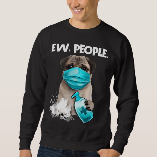 Mops Ew Menschen tragen einen Gesichtsmaske Gesche Sweatshirt (Vorderseite)