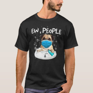 Mops Ew Menschen waschen Hände mit einer Gesichtsm T-Shirt