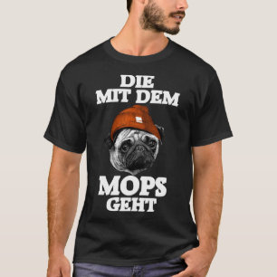 Mops Frauen Sprichwort Mops Liebhaber Hund Haustie T-Shirt
