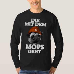 Mops Frauen Sprichwort Mops Liebhaber Hund Haustie T-Shirt