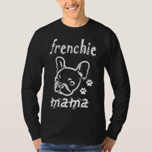 Mops Frenchie Mama French Bulldog Lover Owner Dog T-Shirt