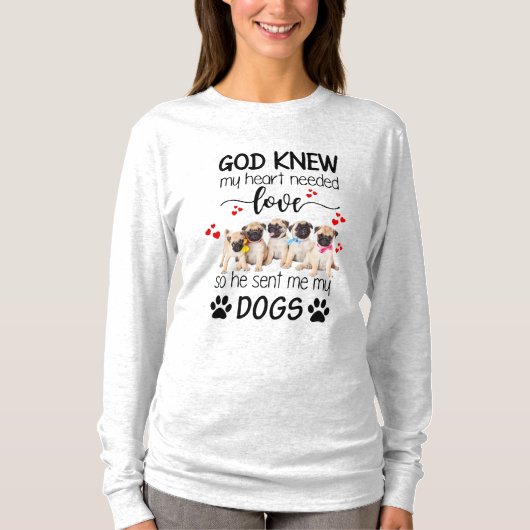 Mops Gott wusste, mein Herz braucht Liebe Hunde Li T-Shirt (Vorderseite)