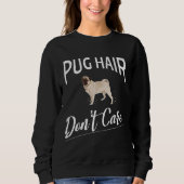 Mops Hair Don&x27;t Care Design für Mops Liebhaber Sweatshirt (Vorderseite)